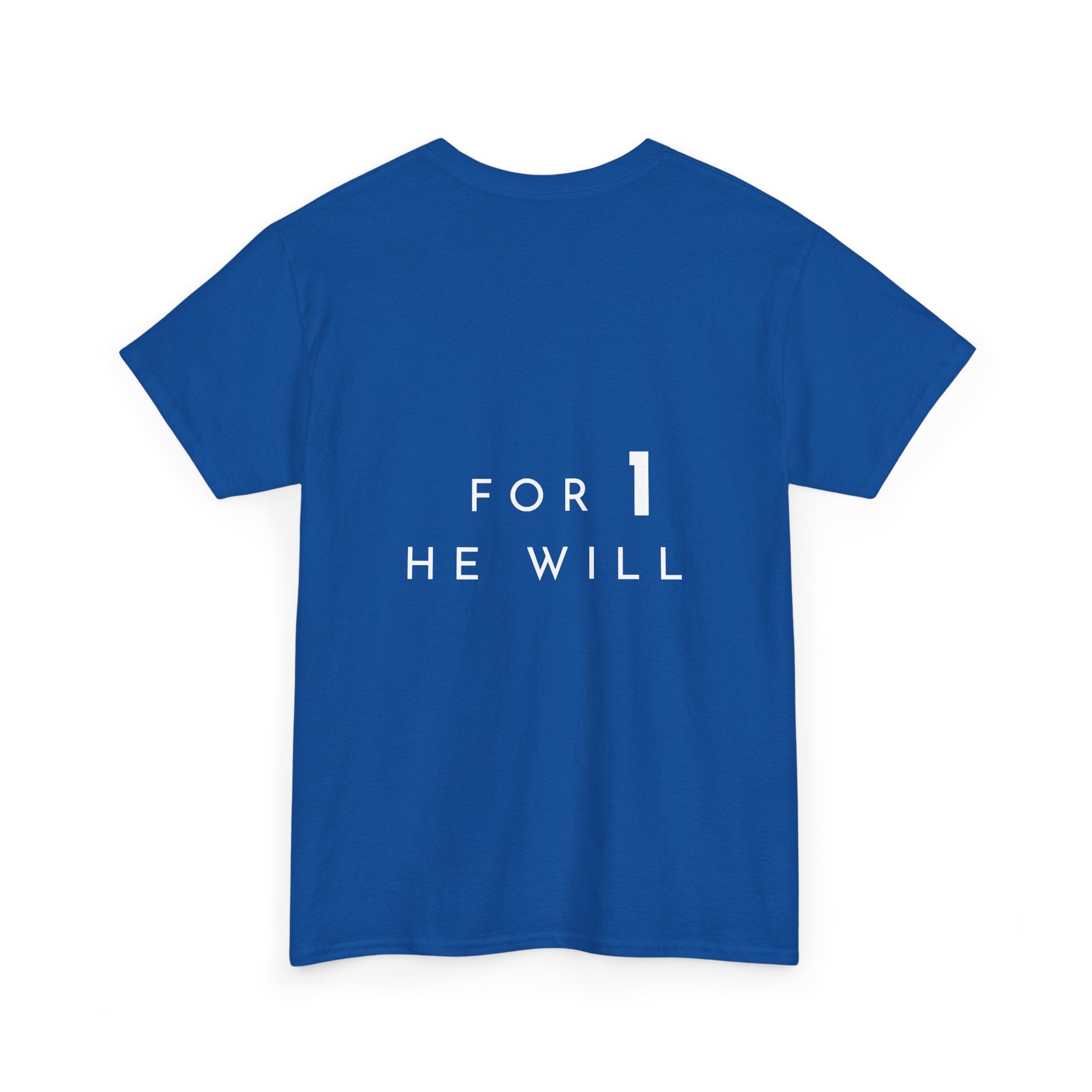 '99: For 1 He Will' — T-Shirt