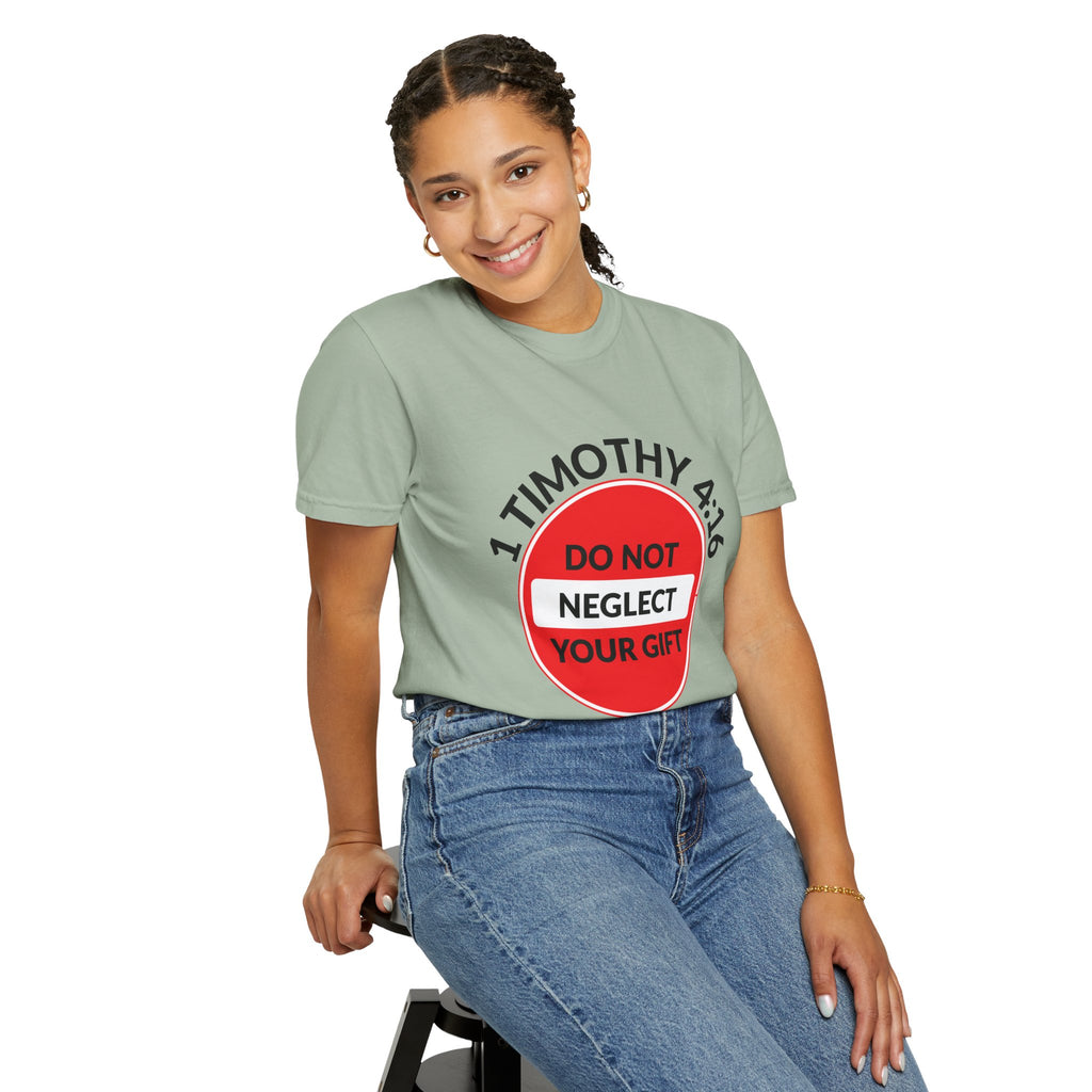 1 Timothy 4:16: 'Do Not Neglect Your Gift' - T-Shirt