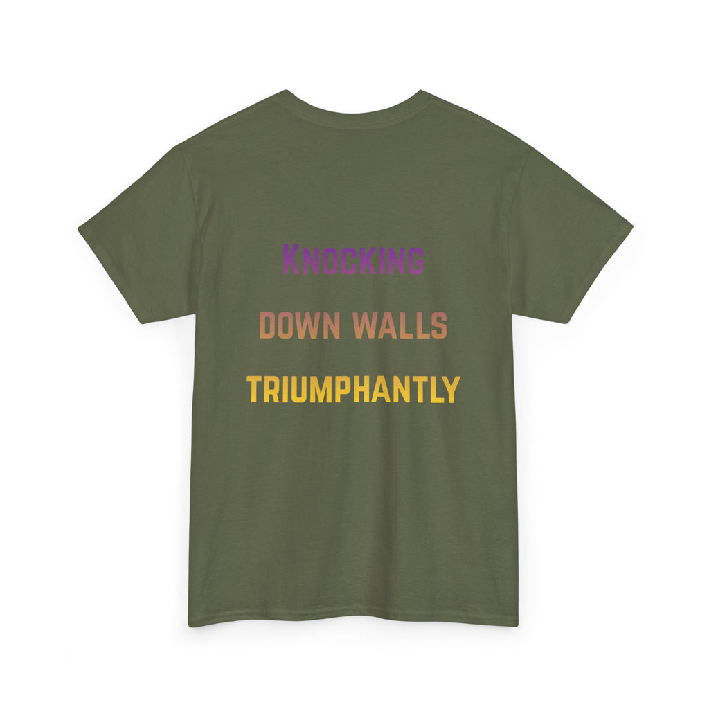 'Knocking Down Walls Triumphantly' - T-Shirt
