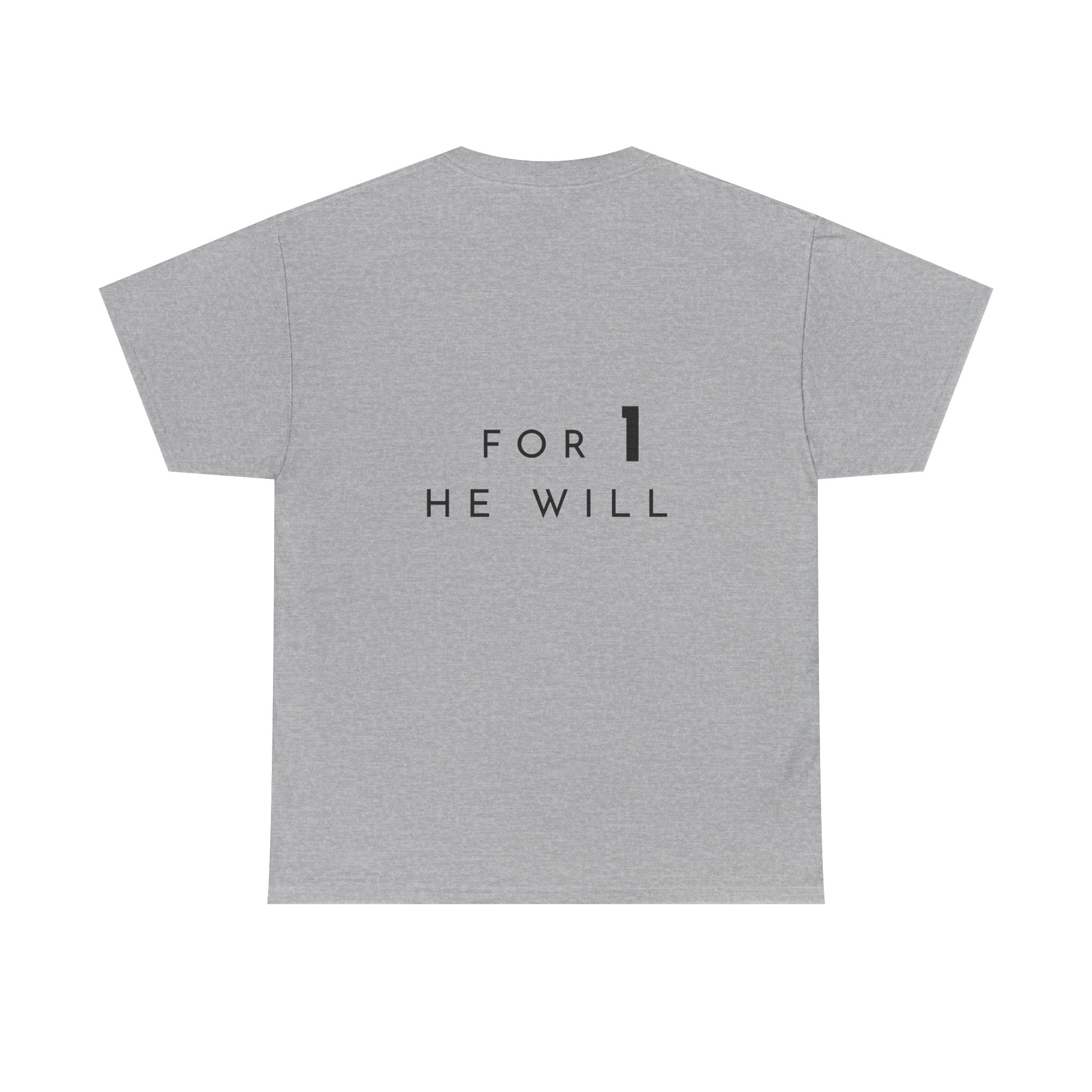 '99: For 1 He Will' — T-Shirt