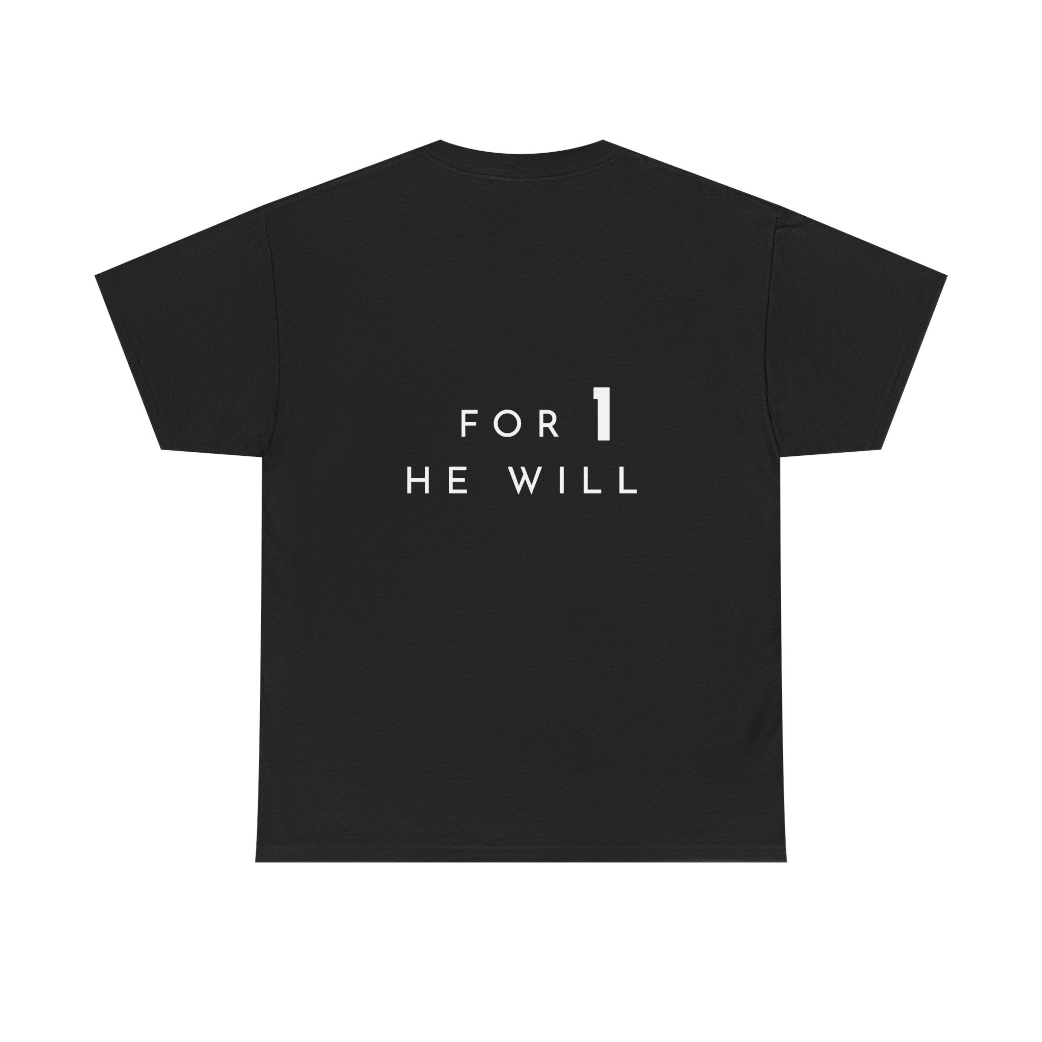 '99: For 1 He Will' — T-Shirt