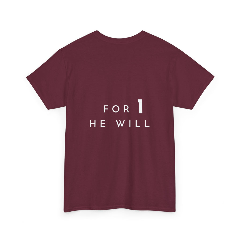'99: For 1 He Will' — T-Shirt