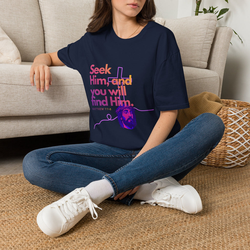 "Seek Him"— T-Shirt