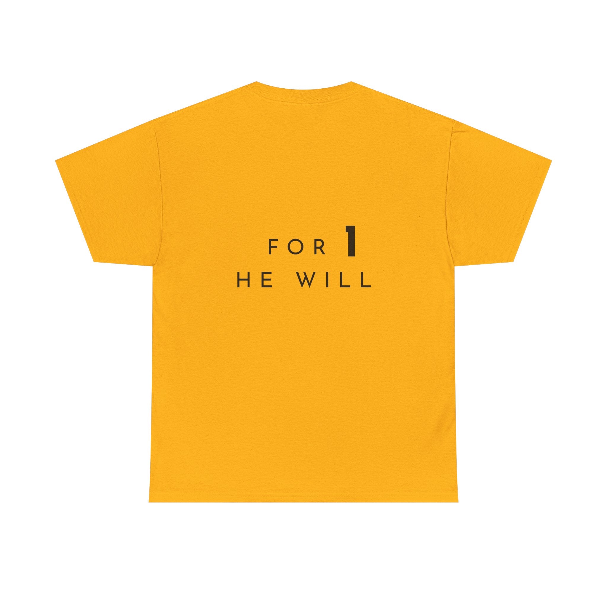 '99: For 1 He Will' — T-Shirt