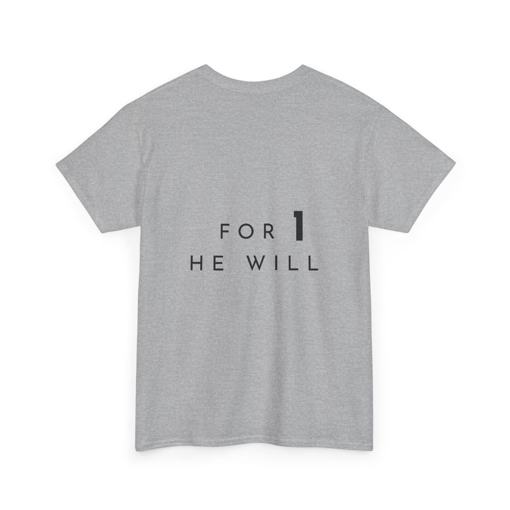 '99: For 1 He Will' — T-Shirt
