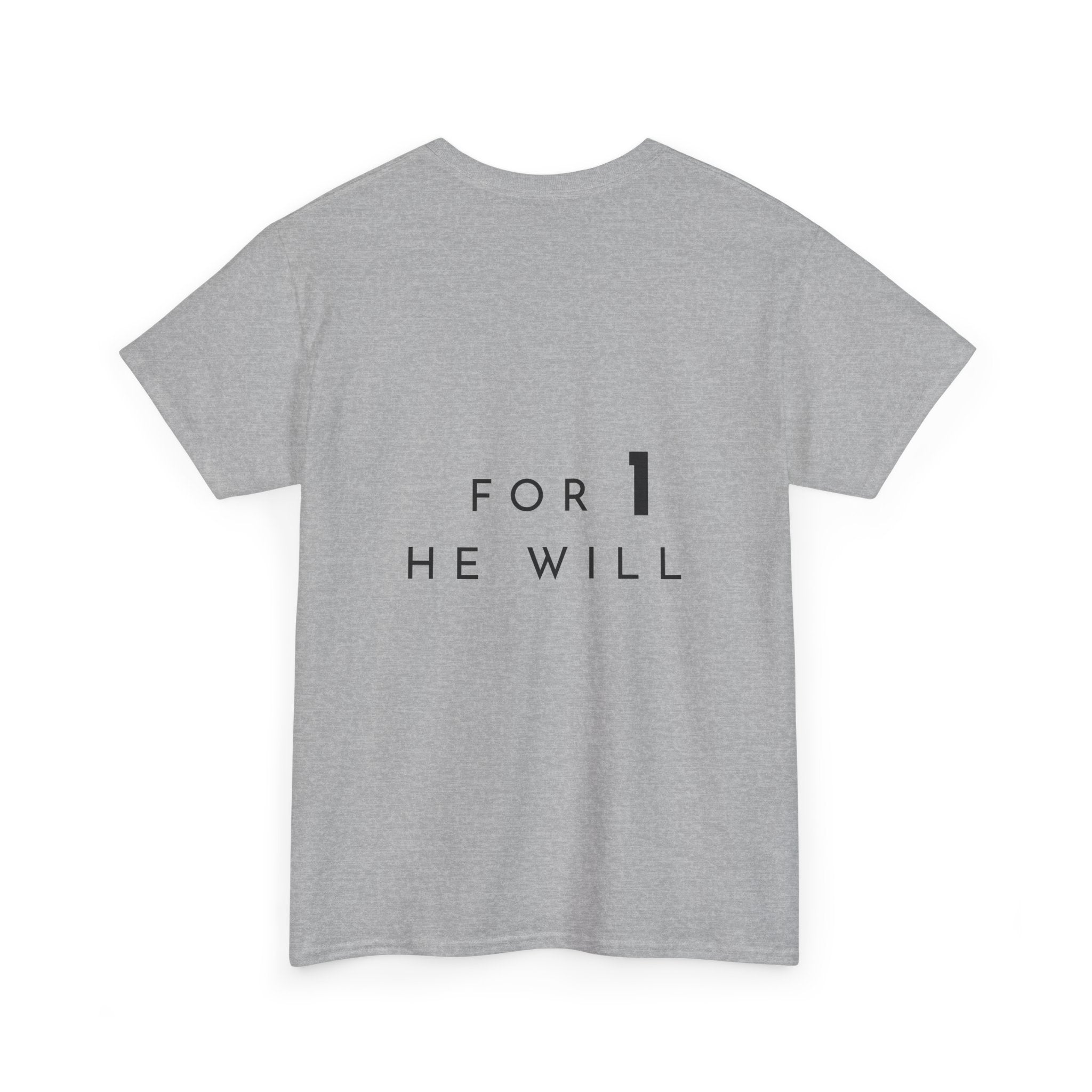 '99: For 1 He Will' — T-Shirt