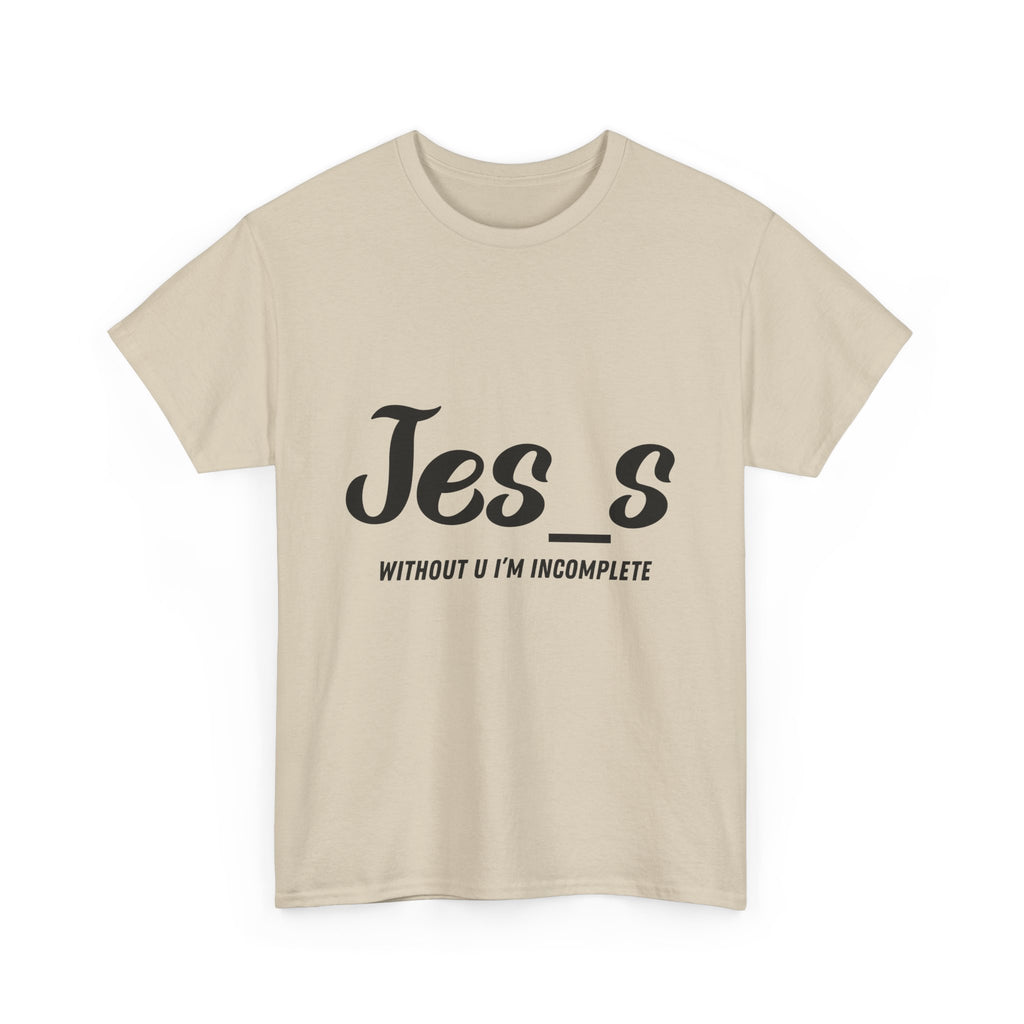 "Jes_s Without U I'm Incomplete" T-Shirt
