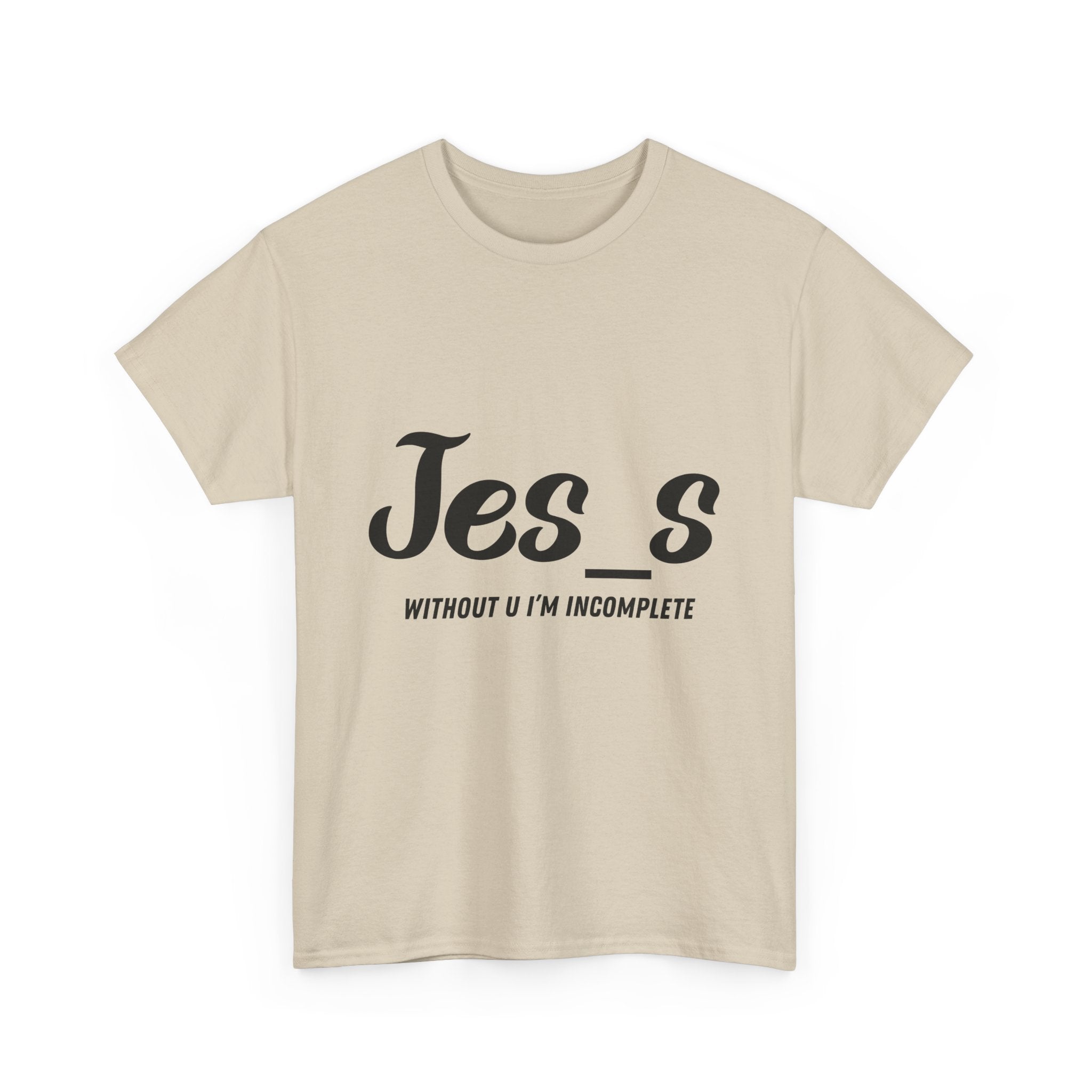 "Jes_s Without U I'm Incomplete" T-Shirt