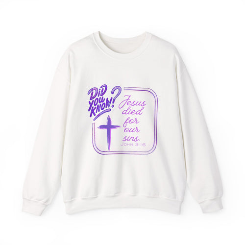 "Did You Know? Jesus Died For Our Sins" - Crewneck Sweatershirt
