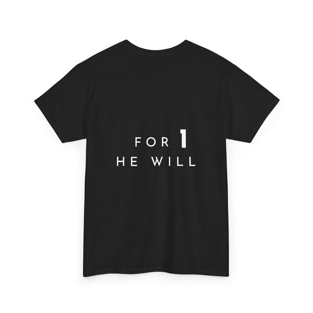 '99: For 1 He Will' — T-Shirt