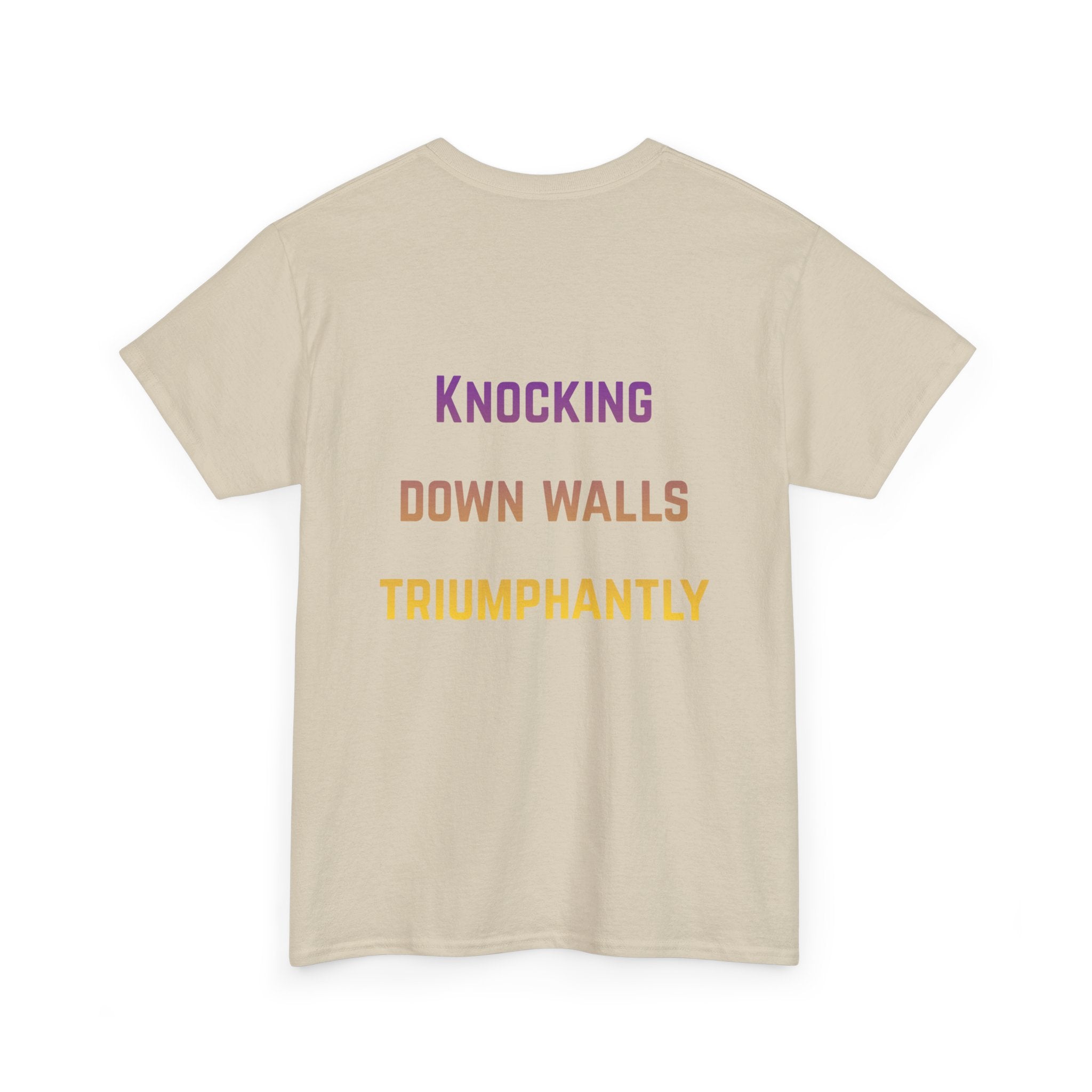 'Knocking Down Walls Triumphantly' - T-Shirt