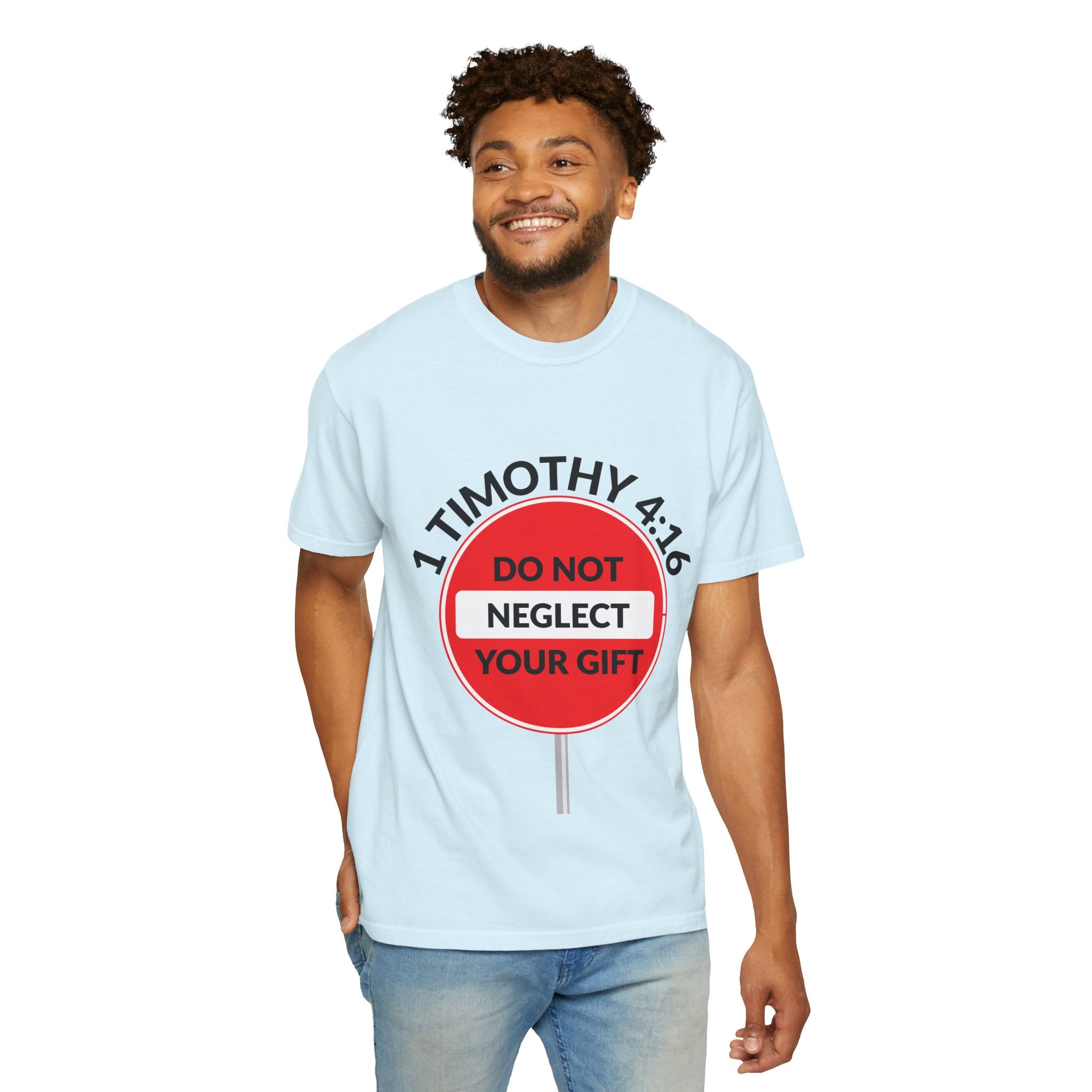 1 Timothy 4:16: 'Do Not Neglect Your Gift' - T-Shirt