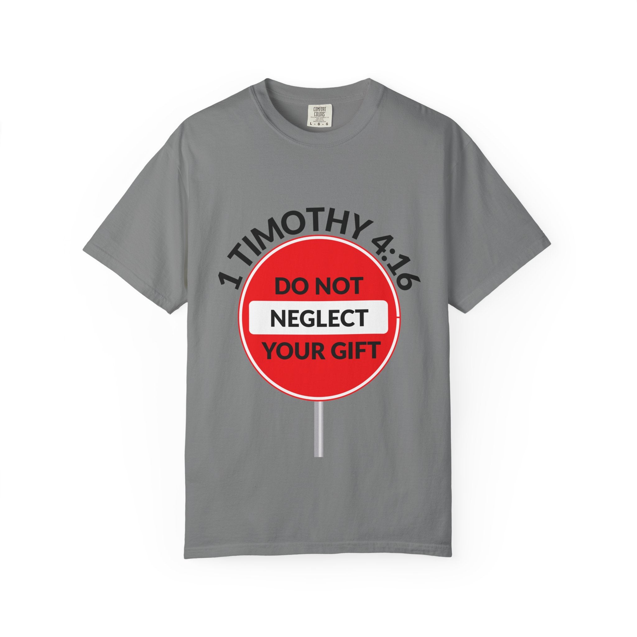 1 Timothy 4:16: 'Do Not Neglect Your Gift' - T-Shirt