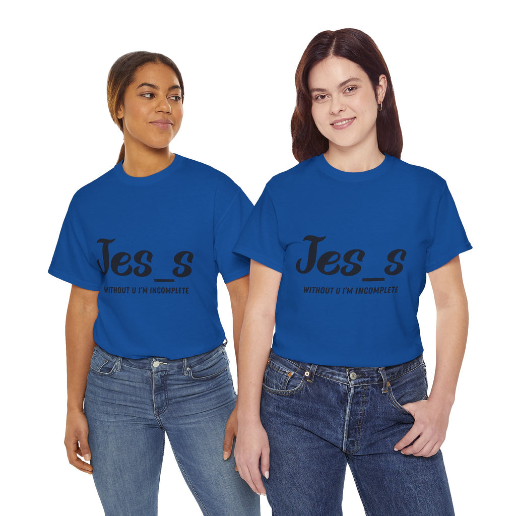 "Jes_s Without U I'm Incomplete" T-Shirt