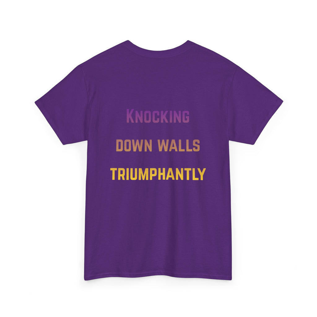 'Knocking Down Walls Triumphantly' - T-Shirt