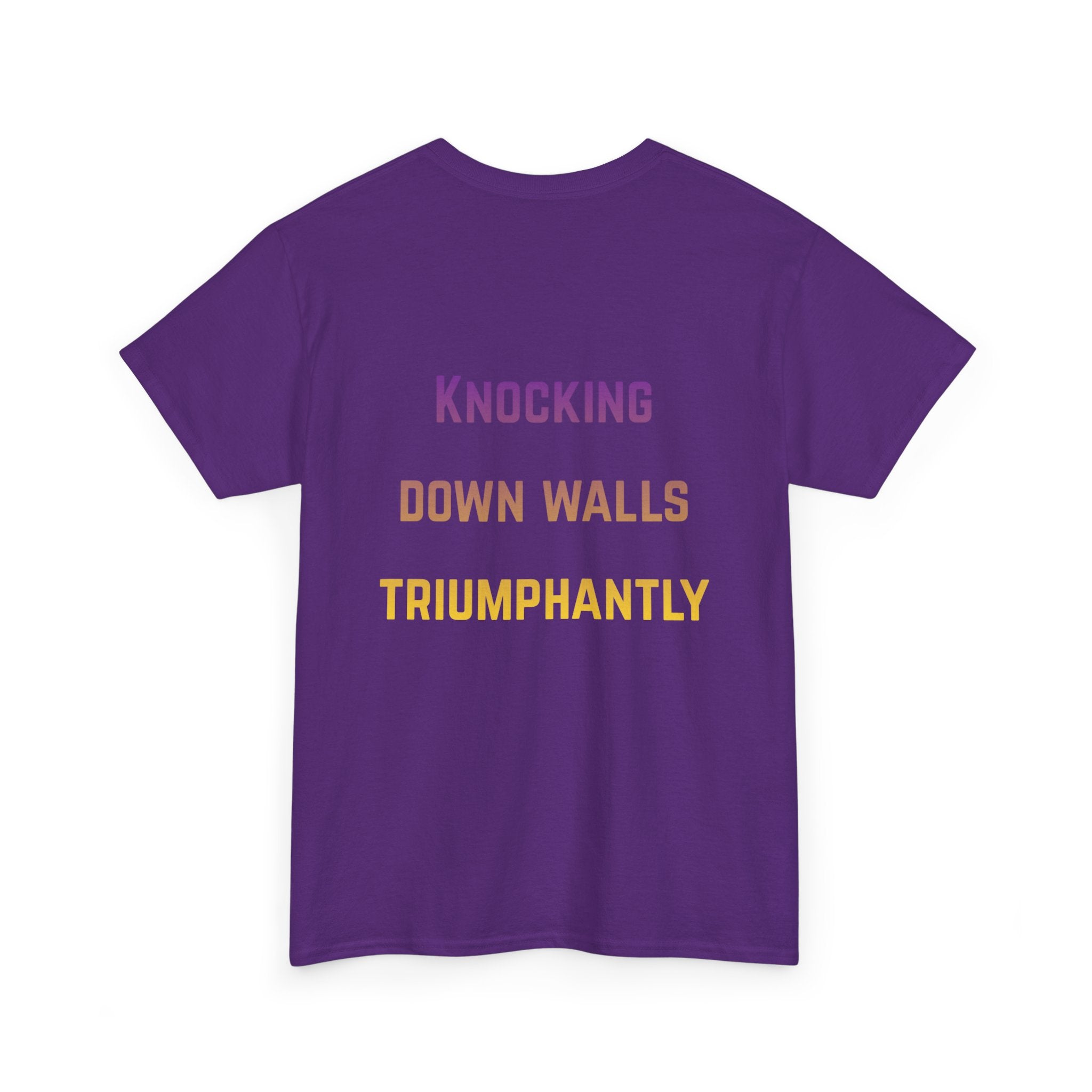 'Knocking Down Walls Triumphantly' - T-Shirt
