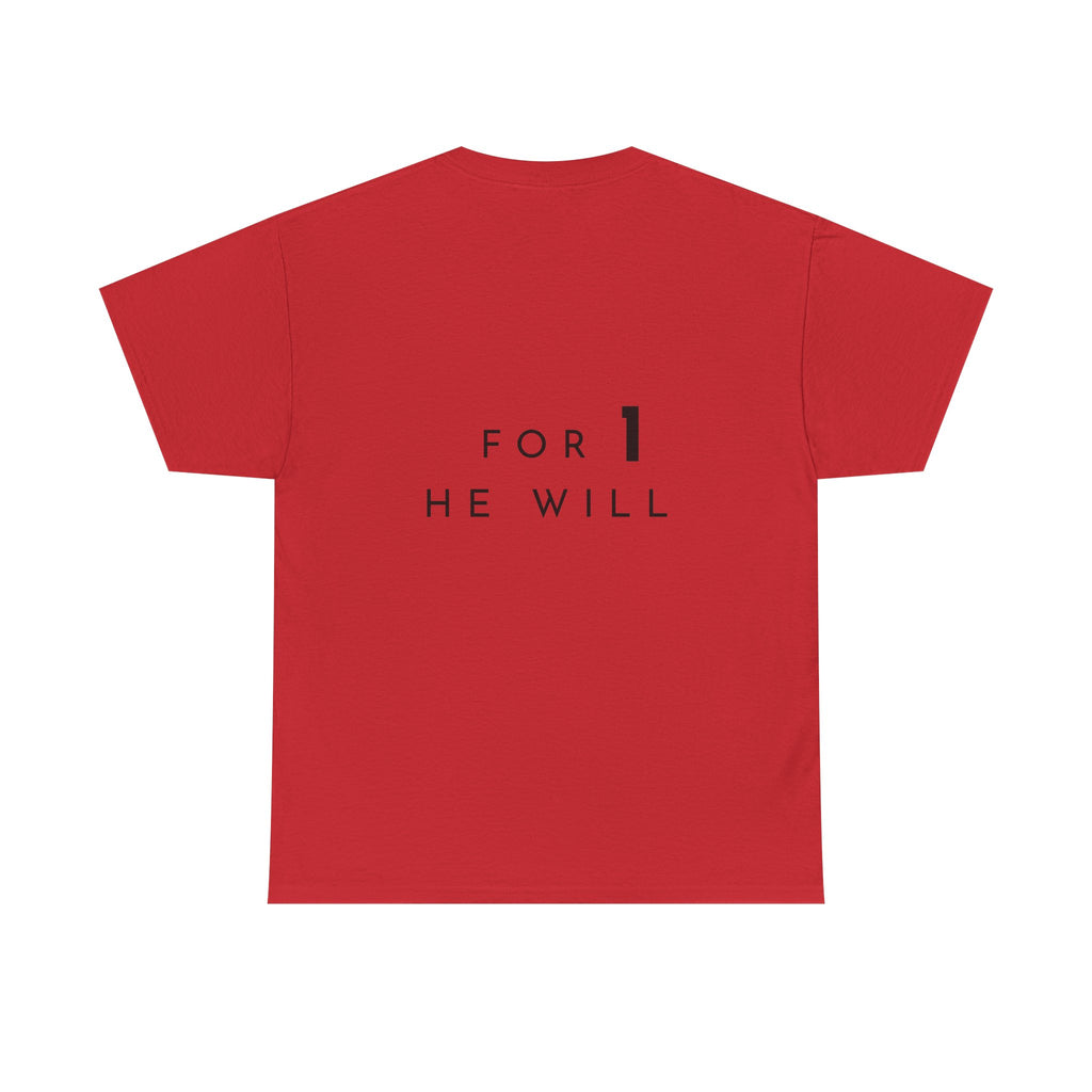 '99: For 1 He Will' — T-Shirt
