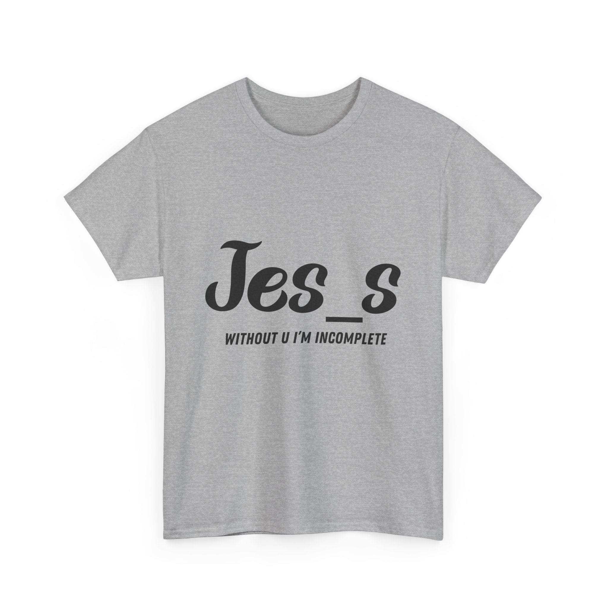 "Jes_s Without U I'm Incomplete" T-Shirt