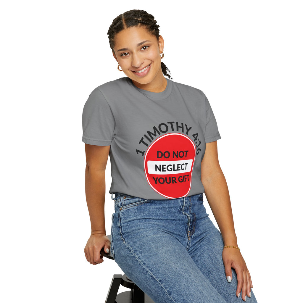 1 Timothy 4:16: 'Do Not Neglect Your Gift' - T-Shirt