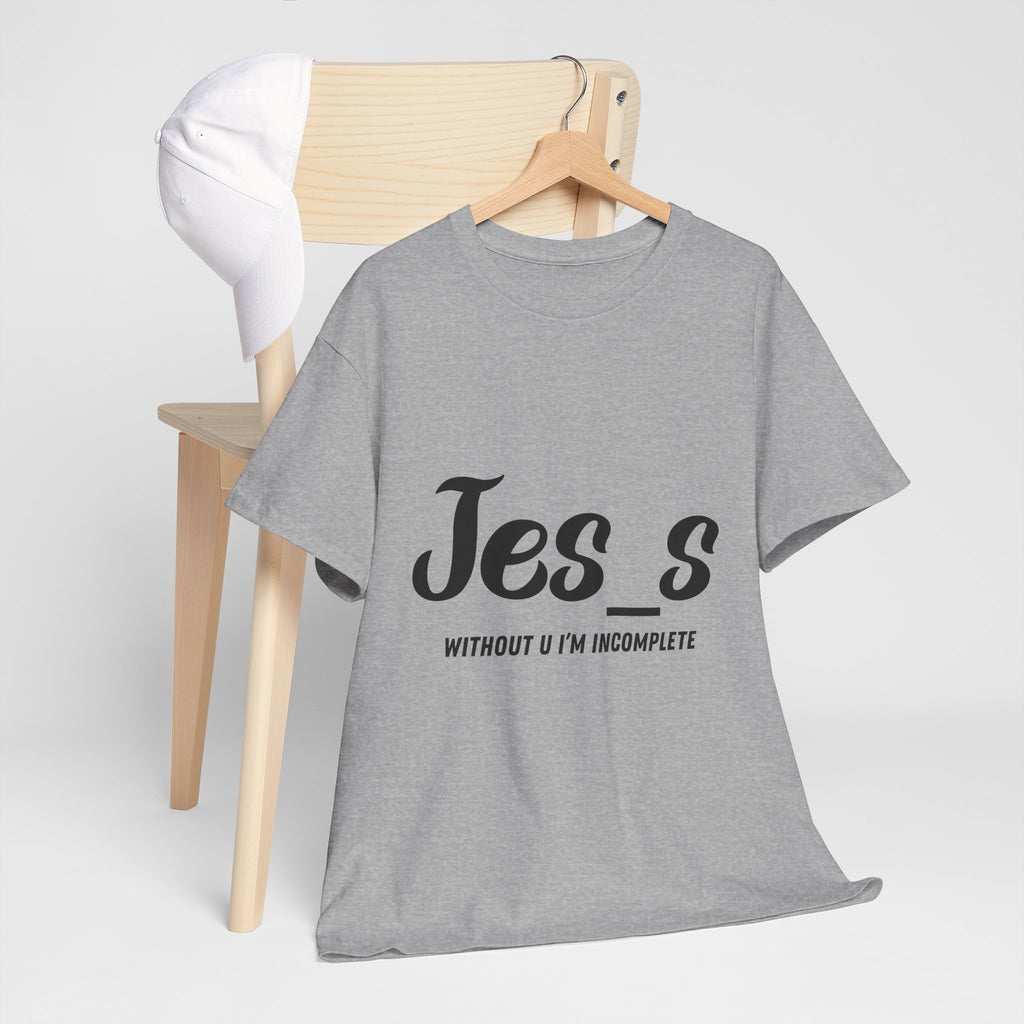 "Jes_s Without U I'm Incomplete" T-Shirt