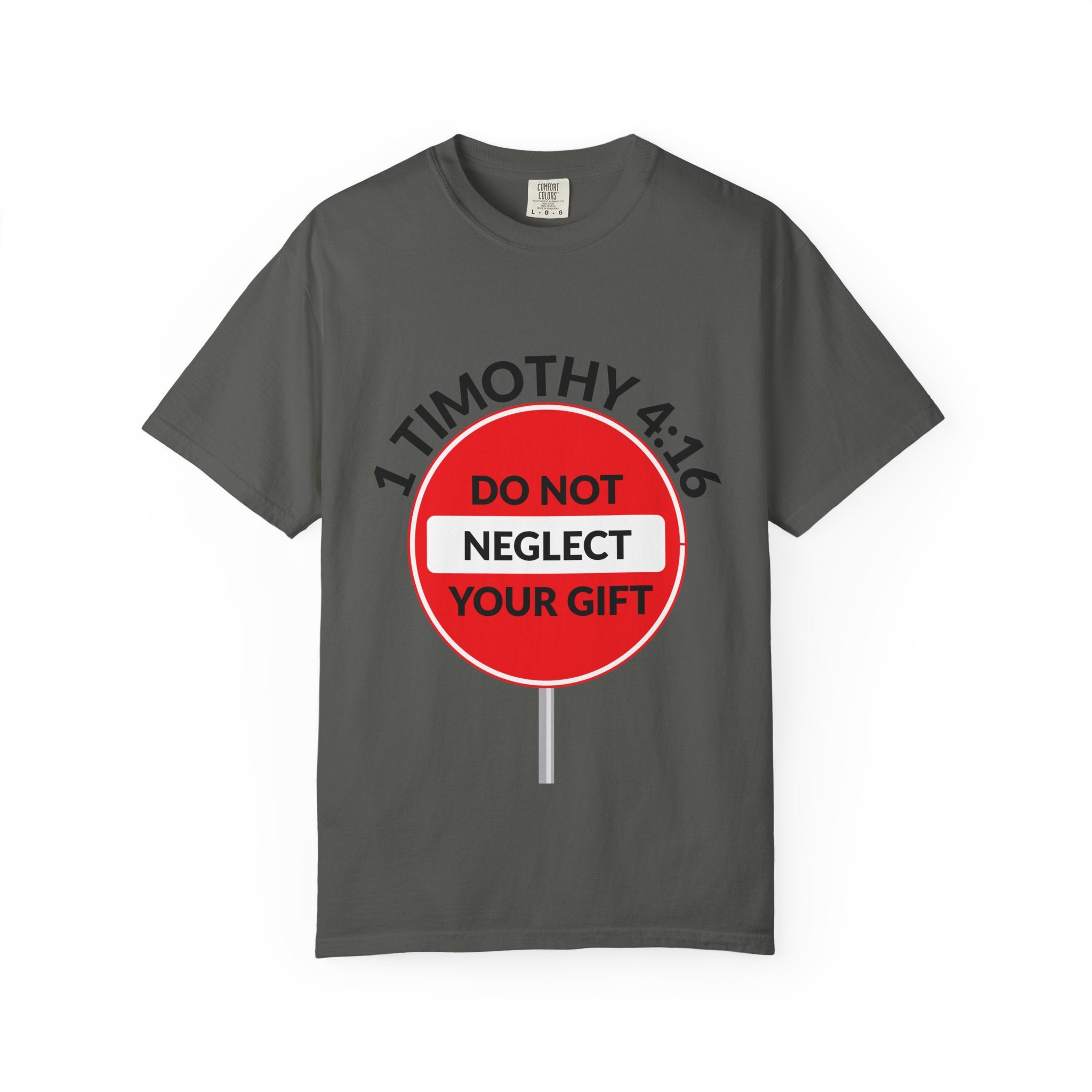 1 Timothy 4:16: 'Do Not Neglect Your Gift' - T-Shirt