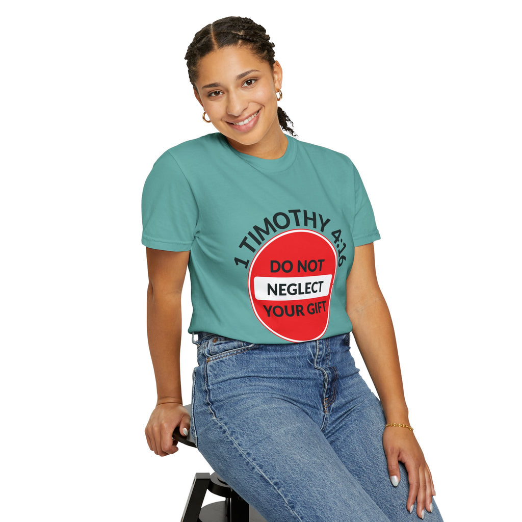 1 Timothy 4:16: 'Do Not Neglect Your Gift' - T-Shirt
