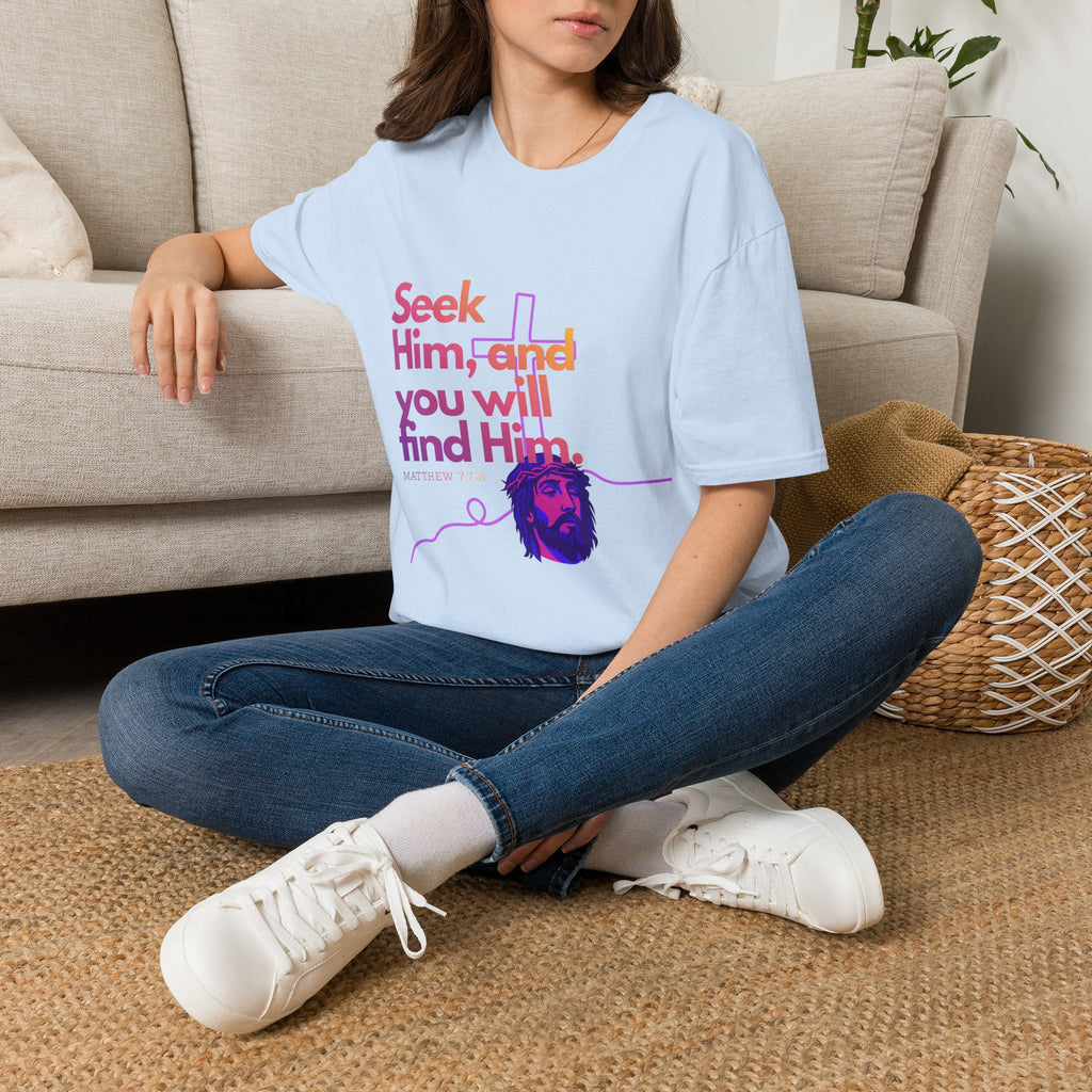 "Seek Him"— T-Shirt