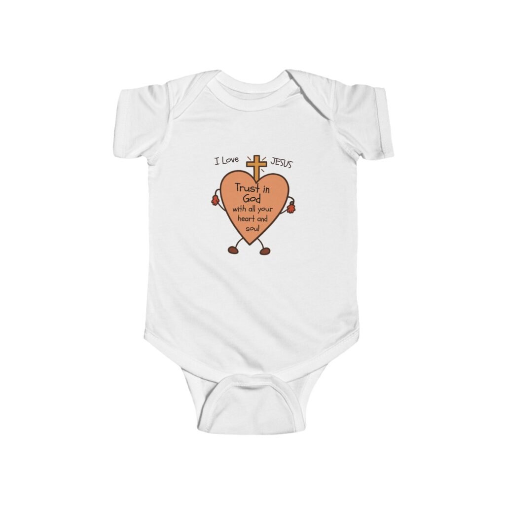 "Trust In God With All Your Heart and Soul" - Infant Bodysuit