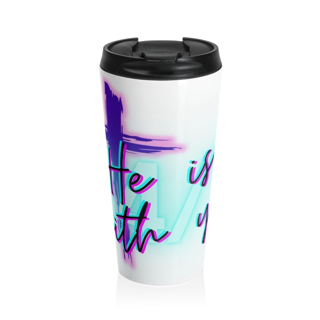 'He Is With You 24/7' - Stainless Steel Travel Mug