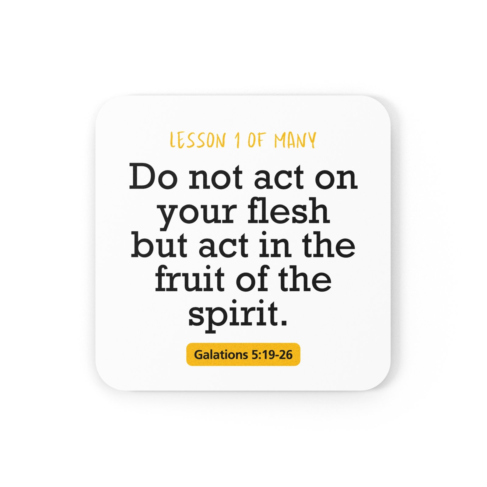 “Lesson 1 of Many”: Galatians 5:19 - Cork Coaster - Image 3