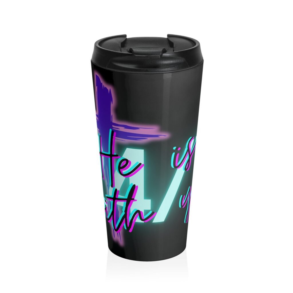 'He Is With You 24/7' - Stainless Steel Travel Mug